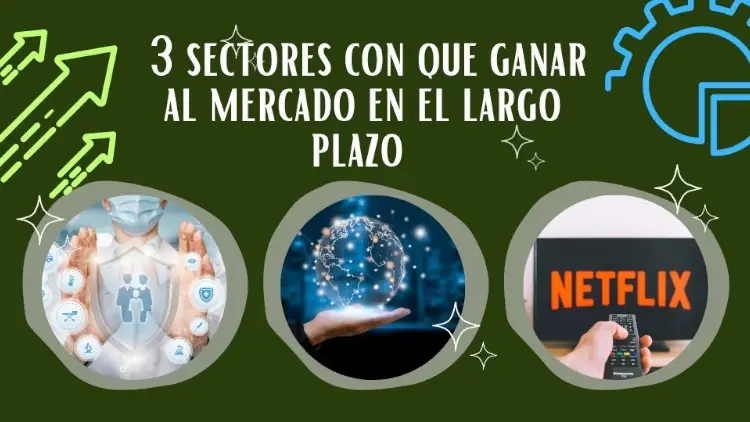 3 sectores para ganar al mercado en largo plazo