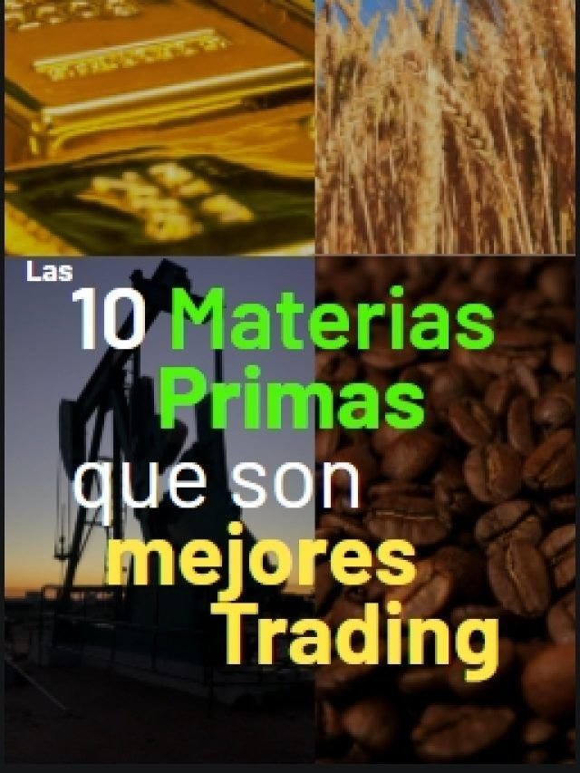 Las 10 Materias Primas que son mejores para Trading