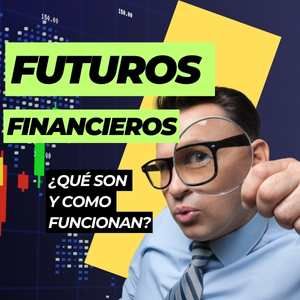 Que Son Y Como Funcionan Los Futuros Financieros