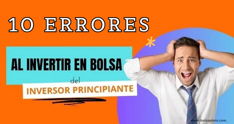 10 ERRORES AL INVERTIR EN BOLSA DEL INVERSOR PRINCIPIANTE